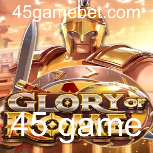 GloryofRome: Descubra o Fascinante Mundo do Jogo '45 Game'